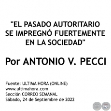 EL PASADO AUTORITARIO SE IMPREGNÓ FUERTEMENTE EN LA SOCIEDAD - Por ANTONIO V. PECCI - Sábado, 24 de Septiembre de 2022
